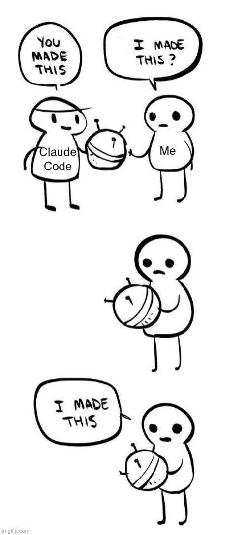 "You made this" / "I made this?" meme with Claude Code